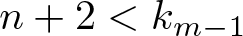 dollar sign n plus 2 less than km minus 1 dollar sign