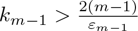dollar sign km minus 1 greater than 2 left parenthesis m minus 1 right parenthesis epsilon m minus 1 dollar sign