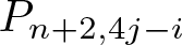 dollar sign Pn plus 2 comma 4 j minus i dollar sign