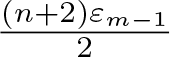 dollar sign left parenthesis n plus 2 right parenthesis epsilon m minus 12 dollar sign