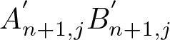 dollar sign An plus 1 comma j prime Bn plus 1 comma j prime dollar sign