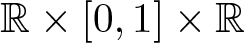 dollar sign double struck upper R times left bracket 0 comma 1 right bracket times double struck upper R dollar sign