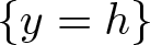 dollar sign left brace y equals h right brace dollar sign