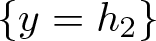 dollar sign left brace y equals h 2 right brace dollar sign