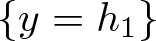 dollar sign left brace y equals h 1 right brace dollar sign