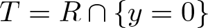 dollar sign upper T equals upper R intersection left brace y equals 0 right brace dollar sign