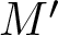 dollar sign upper M prime dollar sign