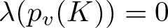 dollar sign lamda left parenthesis pv left parenthesis upper K right parenthesis right parenthesis equals 0 dollar sign
