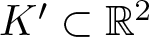 dollar sign upper K prime subset of double struck upper R 2 dollar sign