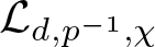 dollar sign script upper L d comma p minus 1 comma chi dollar sign