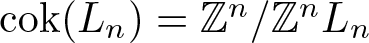 dollar sign cok left parenthesis Ln right parenthesis equals double struck upper Z n slash double struck upper Z nLn dollar sign