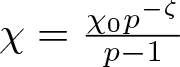dollar sign chi equals chi 0 p minus zeta p minus 1 dollar sign