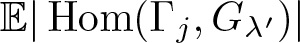 dollar sign double struck upper E vertical bar hom left parenthesis upper Gamma j comma upper G lamda prime right parenthesis vertical bar dollar sign