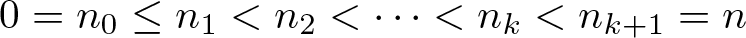 dollar sign 0 equals n 0 less than or equals n 1 less than n 2 less than midline horizontal ellipsis less than nk less than nk plus 1 equals n dollar sign