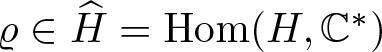 dollar sign rho element of upper H caret equals hom left parenthesis upper H comma double struck upper C asterisk right parenthesis dollar sign