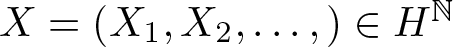 dollar sign upper X equals left parenthesis upper X 1 comma upper X 2 comma ellipsis comma right parenthesis element of upper H double struck upper N dollar sign