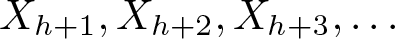 dollar sign Xh plus 1 comma Xh plus 2 comma Xh plus 3 comma ellipsis dollar sign