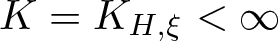 dollar sign upper K equals KH comma xi less than infinity dollar sign