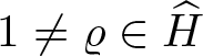 dollar sign 1 not equals rho element of upper H caret dollar sign