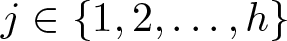 dollar sign j element of left brace 1 comma 2 comma ellipsis comma h right brace dollar sign