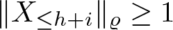 dollar sign double vertical bar upper X less than or equals h plus i double vertical bar rho greater than or equals 1 dollar sign