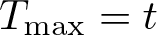 dollar sign Tmax equals t dollar sign