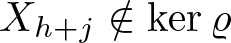 dollar sign Xh plus j not an element of kernel rho dollar sign