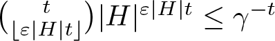 dollar sign left parenthesis t left floor epsilon vertical bar upper H vertical bar t right floor right parenthesis vertical bar upper H vertical bar epsilon vertical bar upper H vertical bar t less than or equals gamma minus t dollar sign