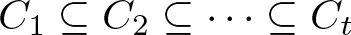 dollar sign upper C 1 subset of or equal to upper C 2 subset of or equal to midline horizontal ellipsis subset of or equal to Ct dollar sign