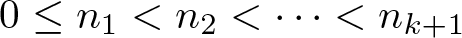 dollar sign 0 less than or equals n 1 less than n 2 less than midline horizontal ellipsis less than nk plus 1 dollar sign
