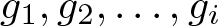 dollar sign g 1 comma g 2 comma ellipsis comma gi dollar sign
