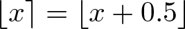dollar sign left floor x right ceiling equals left floor x plus 0.5 right floor dollar sign