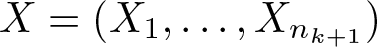 dollar sign upper X equals left parenthesis upper X 1 comma ellipsis comma Xnk plus 1 right parenthesis dollar sign