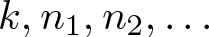 dollar sign k comma n 1 comma n 2 comma ellipsis dollar sign