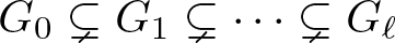 dollar sign upper G 0 subset of or not equals upper G 1 subset of or not equals midline horizontal ellipsis subset of or not equals upper G script l dollar sign