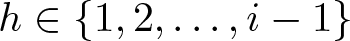 dollar sign h element of left brace 1 comma 2 comma ellipsis comma i minus 1 right brace dollar sign