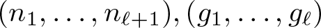 dollar sign left parenthesis n 1 comma ellipsis comma n script l plus 1 right parenthesis comma left parenthesis g 1 comma ellipsis comma g script l right parenthesis dollar sign