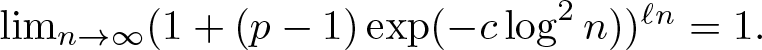 dollar sign limn right arrow infinity left parenthesis 1 plus left parenthesis p minus 1 right parenthesis exp left parenthesis minus clog 2 n right parenthesis right parenthesis script l n equals 1 period dollar sign