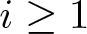 dollar sign i greater than or equals 1 dollar sign