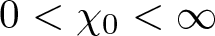 dollar sign 0 less than chi 0 less than infinity dollar sign