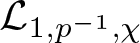 dollar sign script upper L 1 comma p minus 1 comma chi dollar sign