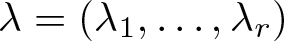 dollar sign lamda equals left parenthesis lamda 1 comma ellipsis comma lamda r right parenthesis dollar sign