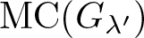 dollar sign MC left parenthesis upper G lamda prime right parenthesis dollar sign