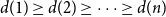 d left parenthesis 1 right parenthesis greater than or equals d left parenthesis 2 right parenthesis greater than or equals midline horizontal ellipsis greater than or equals d left parenthesis n right parenthesis