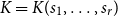 upper K equals upper K left parenthesis s 1 comma ellipsis comma s Subscript r Baseline right parenthesis