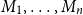 upper M 1 comma ellipsis comma upper M Subscript n Baseline