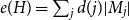 e left parenthesis upper H right parenthesis equals sigma summation Underscript j Endscripts d left parenthesis j right parenthesis StartAbsoluteValue upper M Subscript j Baseline EndAbsoluteValue