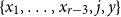 StartSet x 1 comma ellipsis comma x Subscript r minus 3 Baseline comma j comma y EndSet