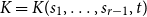 upper K equals upper K left parenthesis s 1 comma ellipsis comma s Subscript r minus 1 Baseline comma t right parenthesis