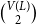 StartBinomialOrMatrix upper V left parenthesis upper L right parenthesis Choose 2 EndBinomialOrMatrix